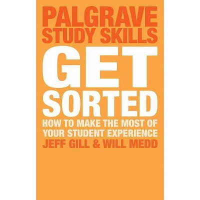 Get Sorted - (MacMillan Study Skills) by  Jeff Gill & Will Medd (Paperback)