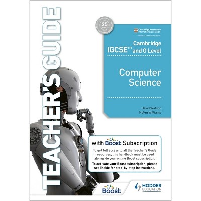 Cambridge IGCSE and O Level Computer Science Teacher's Guide with Boost Subscription Booklet - by  David Watson & Helen Williams (Paperback)