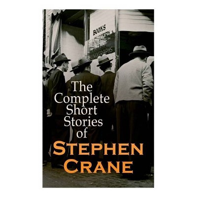 The Complete Short Stories of Stephen Crane - (Paperback)