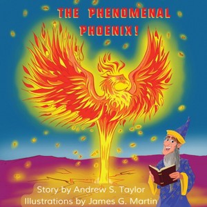 The Phenomenal Phoenix! - by  Andrew S Taylor (Hardcover) - 1 of 1