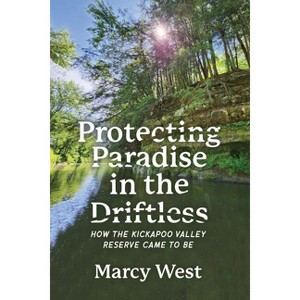 Protecting Paradise in the Driftless - by  Marcy West (Paperback) - 1 of 1