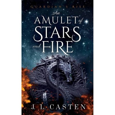 An Amulet of Stars and Fire - (Of Stars and Fire) by  J L Casten (Paperback)