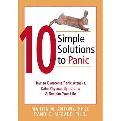 10 Simple Solutions to Panic - (New Harbinger Ten Simple Solutions) by  Martin M Antony & Randi E McCabe (Paperback)