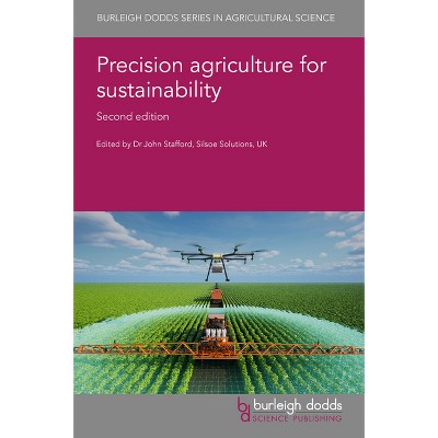 Precision Agriculture for Sustainability: Second Edition - (Burleigh Dodds Agricultural Science) 2nd Edition by  John Stafford (Hardcover)