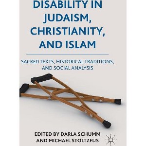 Disability in Judaism, Christianity, and Islam - by  Darla Schumm & Michael J Stoltzfus (Hardcover) - 1 of 1