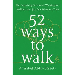 52 Ways to Walk - by  Annabel Abbs-Streets (Hardcover) - 1 of 1