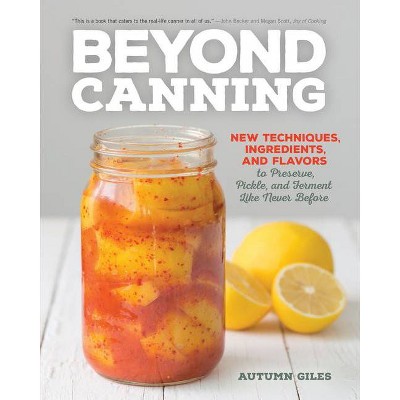  Beyond Canning - by  Autumn Giles (Paperback) 