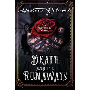 Death and the Runaways - (A Mary Shelley Mystery) by  Heather Redmond (Hardcover) - 1 of 1