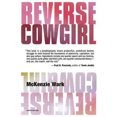 Reverse Cowgirl - (Semiotext(e) / Native Agents) by  McKenzie Wark (Paperback)