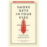 Smoke Gets in Your Eyes - by  Caitlin Doughty (Paperback)