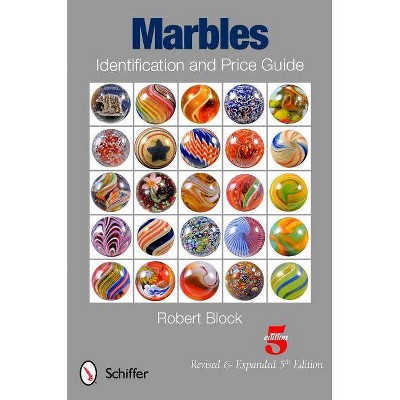 Marbles Identification and Price Guide - 5th Edition by  Robert Block (Paperback)