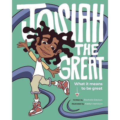 Josiah The Great - 2nd Edition by  Rochelle Dawson (Hardcover)