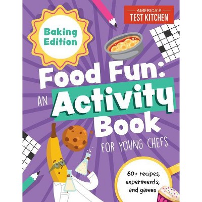 Food Fun an Activity Book for Young Chefs - by  America's Test Kitchen Kids (Paperback)