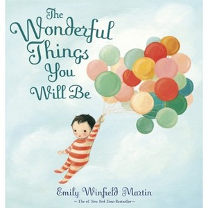 The Wonderful Things You Will Be - by Emily Winfield Martin (Hardcover) - 1 of 1