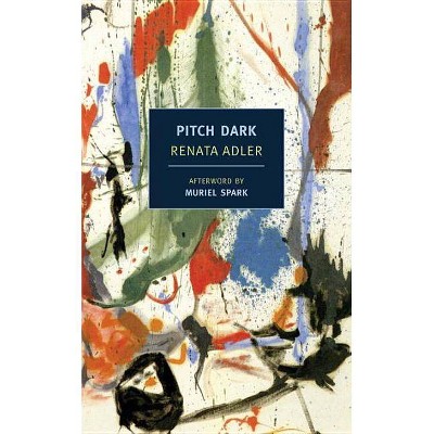 Pitch Dark - (Nyrb Classics) by  Renata Adler (Paperback)