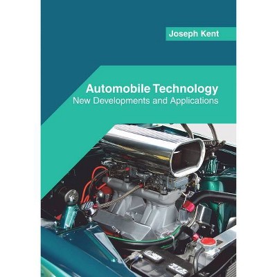 Automobile Technology: New Developments and Applications - by  Joseph Kent (Hardcover)