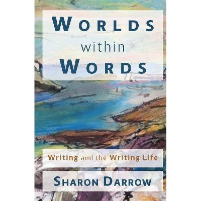 Worlds within Words - by  Sharon Darrow (Paperback)