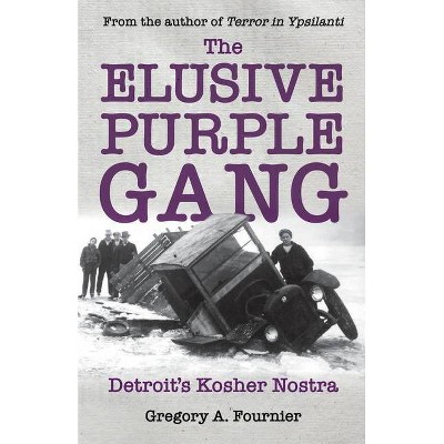 The Elusive Purple Gang - by  Gregory A Fournier (Paperback)