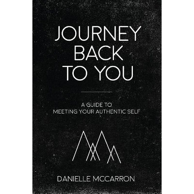 Journey Back to You - by  Danielle McCarron (Paperback)