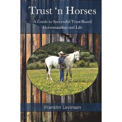 Trust 'n Horses - by  Franklin Levinson (Paperback)