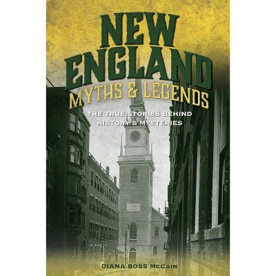 New England Myths and Legends - (Myths and Mysteries) 2nd Edition by  Diana Ross McCain (Paperback)