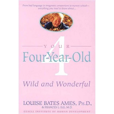 Your Four-Year-Old - by  Louise Bates Ames (Paperback)