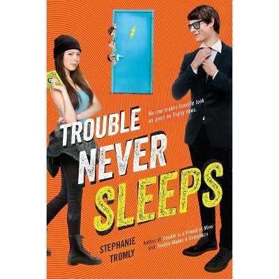 Trouble Never Sleeps - by  Stephanie Tromly (Paperback)