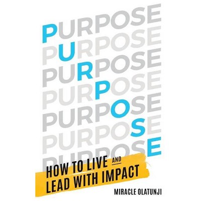 Purpose - by  Miracle Olatunji (Paperback)