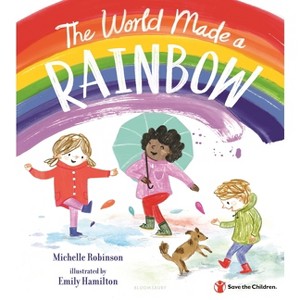 The World Made a Rainbow - by  Michelle Robinson (Hardcover) - 1 of 1