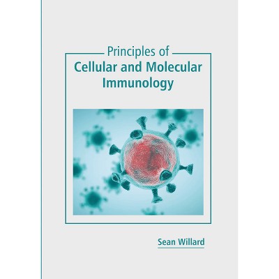 Principles of Cellular and Molecular Immunology - by  Sean Willard (Hardcover)