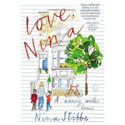 Love, Nina - by  Nina Stibbe (Paperback)