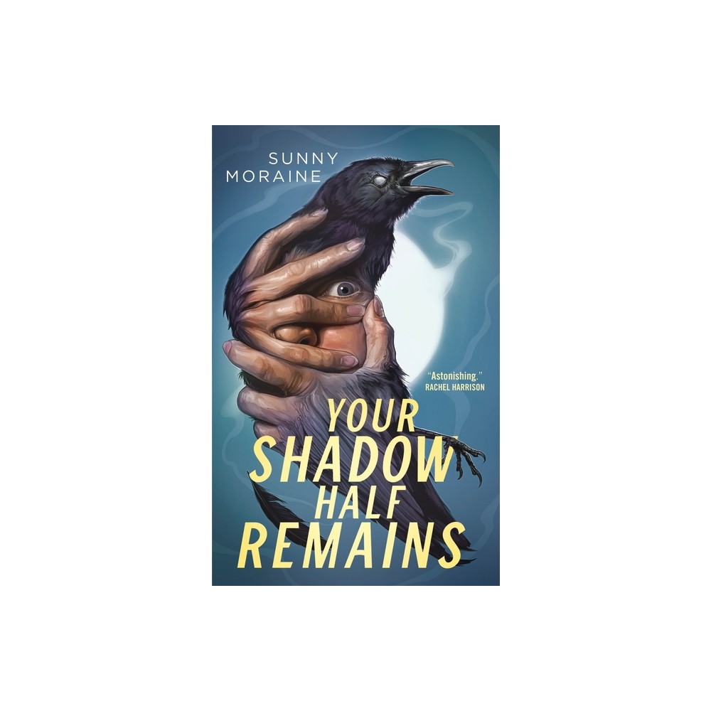 Your Shadow Half Remains - by Sunny Moraine (Paperback)