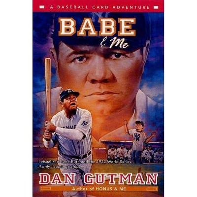 Babe & Me - (Baseball Card Adventures) by  Dan Gutman (Paperback)