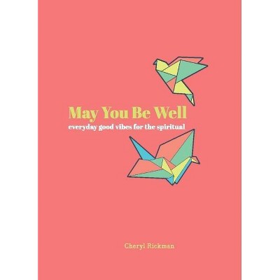 May You Be Well - by  Cheryl Rickman (Hardcover)