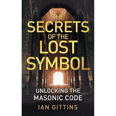  The Secrets of the Lost Symbol - by  Ian Gittins (Paperback) 