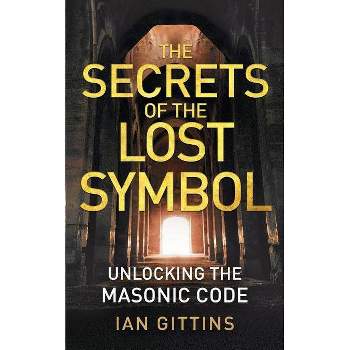 The Secrets of the Lost Symbol - by  Ian Gittins (Paperback)