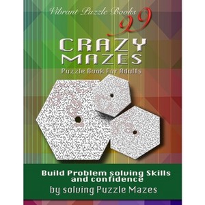 99 Crazy Mazes Puzzle Book For Adults - by  Vibrant Puzzle Books (Paperback) - 1 of 1