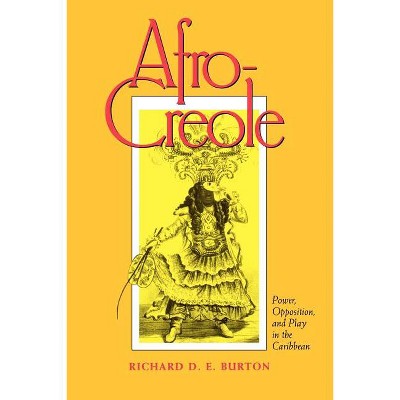 Afro-Creole - by  Richard D E Burton (Paperback)