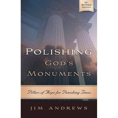 Polishing God's Monuments - by  Jim Andrews (Paperback)