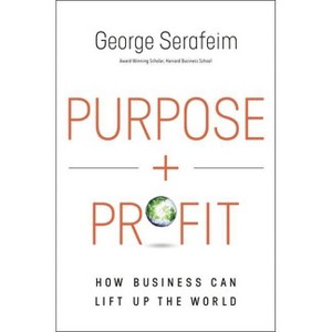Purpose and Profit - by  George Serafeim (Hardcover) - 1 of 1