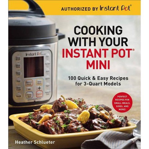 Cooking with Your Instant Pot r Mini by Heather Schlueter Paperback