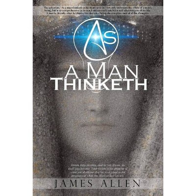 As a Man Thinketh - by  James Allen (Paperback)