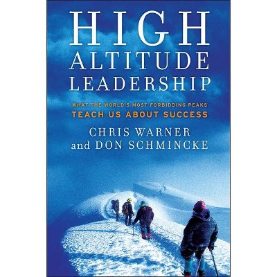 High Altitude Leadership - (J-B Us Non-Franchise Leadership) by  Chris Warner & Don Schmincke (Hardcover)