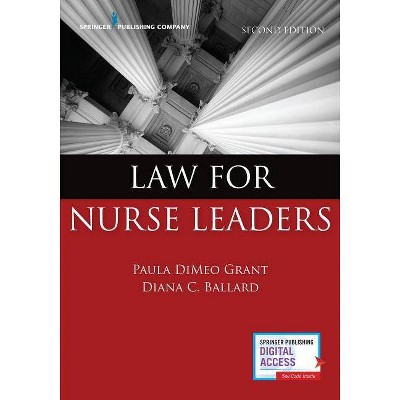 Law for Nurse Leaders - 2nd Edition by  Paula Dimeo Grant & Diana Ballard (Paperback)