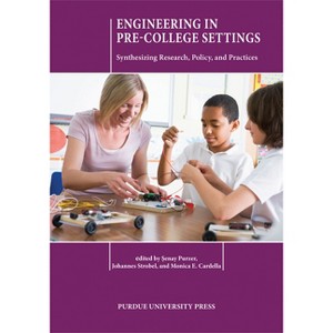 Engineering in Pre-College Settings - by  &#350 & enay Purzer & Johannes Strobel & Monica E Cardella (Paperback) - 1 of 1