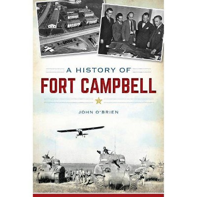 A History of Fort Campbell - (War Era and Military) by  John O'Brien (Paperback)