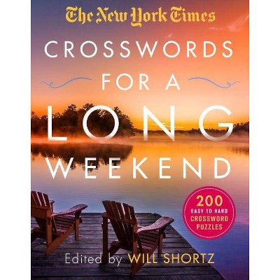 The New York Times Crosswords for a Long Weekend - by Will Shortz (Paperback)