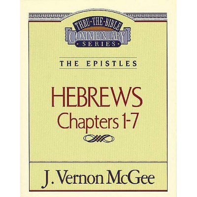 Thru the Bible Vol. 51: The Epistles (Hebrews 1-7), 51 - by  J Vernon McGee (Paperback)