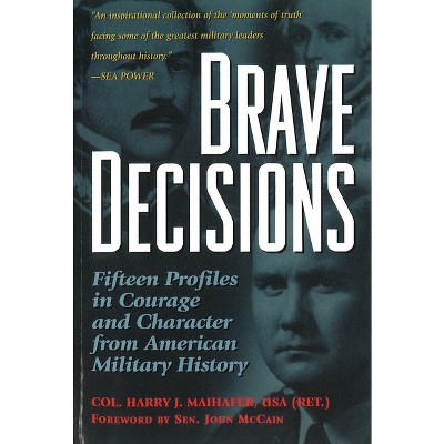 Brave Decisions - by  Harry J Maihafer (Paperback)