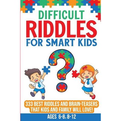 Difficult Riddles For Smart Kids - by  Richard Bentley & Creative Panda (Paperback)